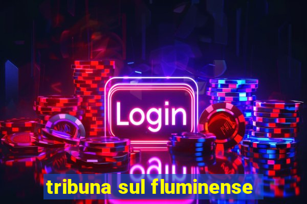 tribuna sul fluminense